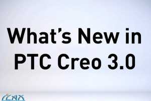 PTC Creo 3.0正式发布，新功能介绍视频汇集，中文字幕版，大家抢先观看！